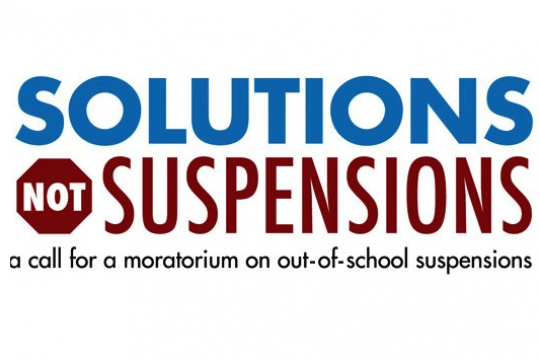SOLUTIONS NOT SUSPENSIONS a call for a moratorium on out-of-school suspensions
